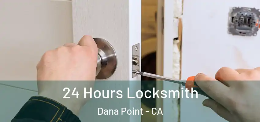 24 Hours Locksmith Dana Point - CA