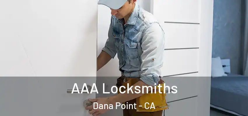  AAA Locksmiths Dana Point - CA