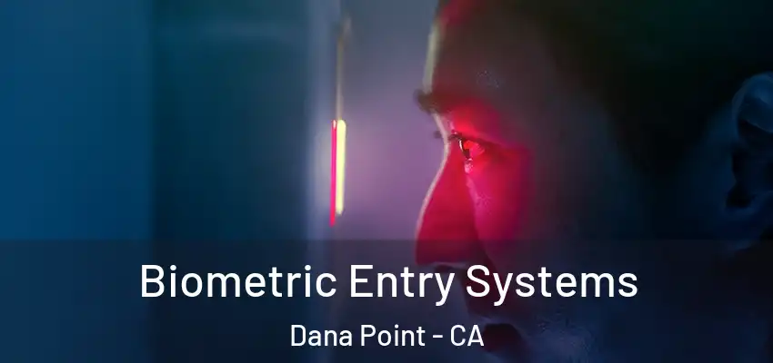  Biometric Entry Systems Dana Point - CA