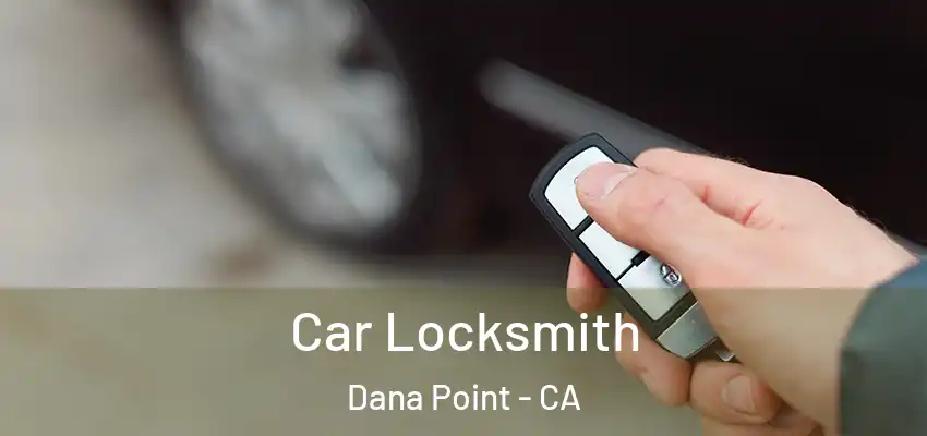 Car Locksmith Dana Point - CA