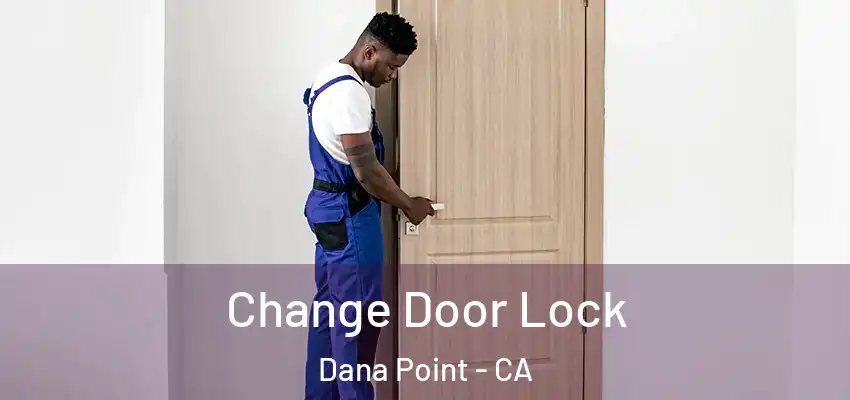  Change Door Lock Dana Point - CA