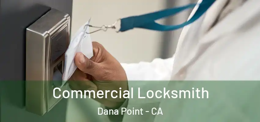  Commercial Locksmith Dana Point - CA
