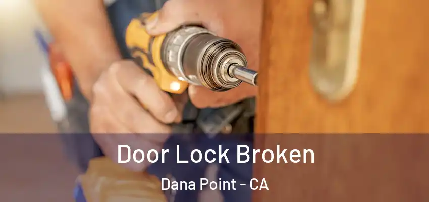  Door Lock Broken Dana Point - CA
