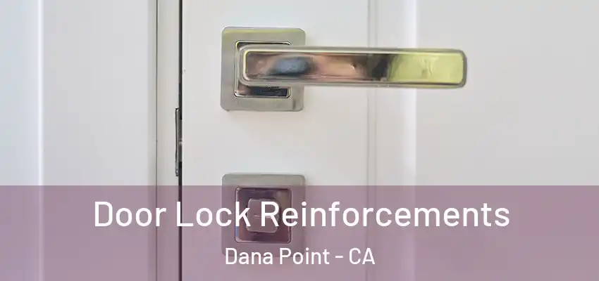  Door Lock Reinforcements Dana Point - CA