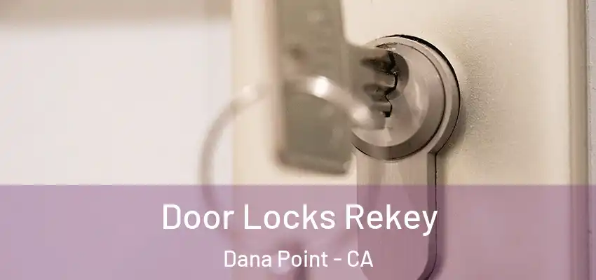 Door Locks Rekey Dana Point - CA