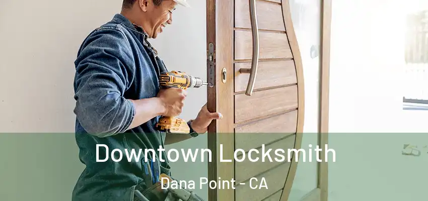  Downtown Locksmith Dana Point - CA