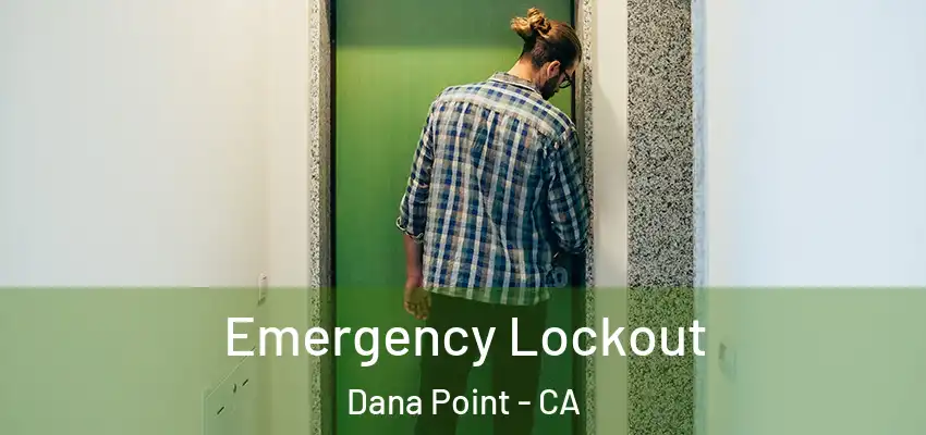  Emergency Lockout Dana Point - CA