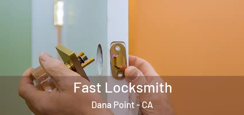  Fast Locksmith Dana Point - CA