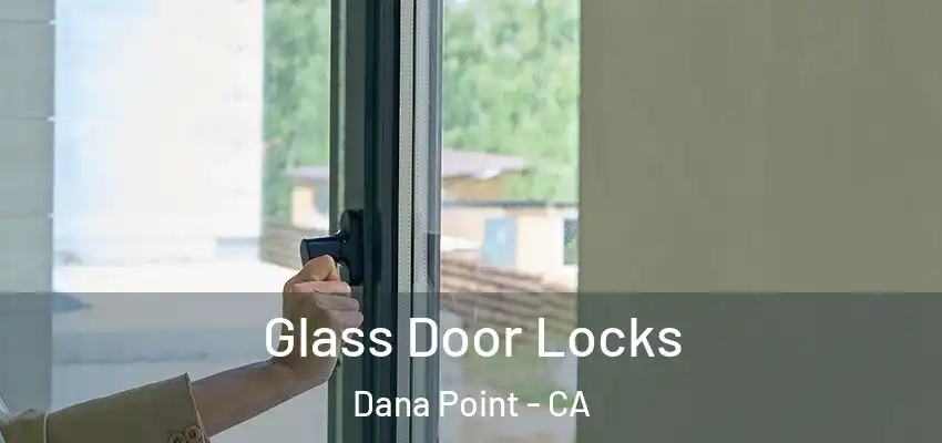  Glass Door Locks Dana Point - CA