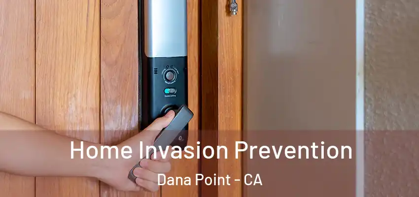 Home Invasion Prevention Dana Point - CA