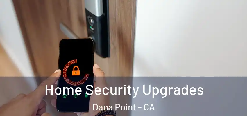 Home Security Upgrades Dana Point - CA