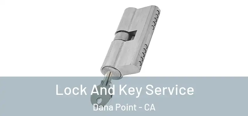 Lock And Key Service Dana Point - CA
