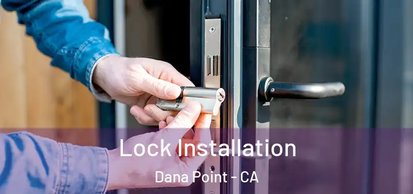  Lock Installation Dana Point - CA