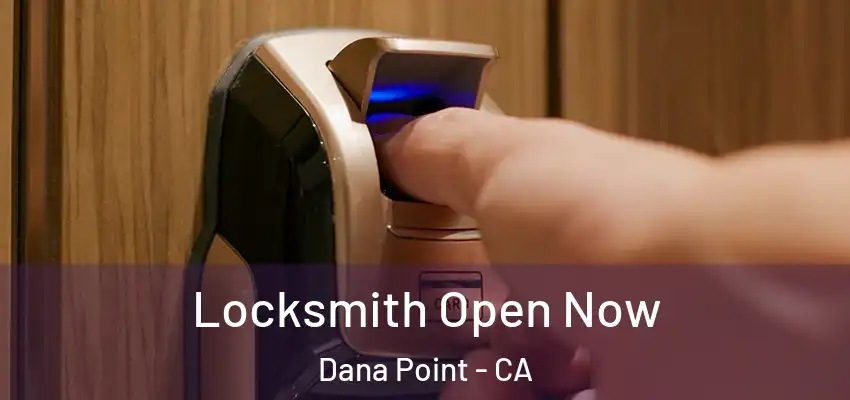  Locksmith Open Now Dana Point - CA
