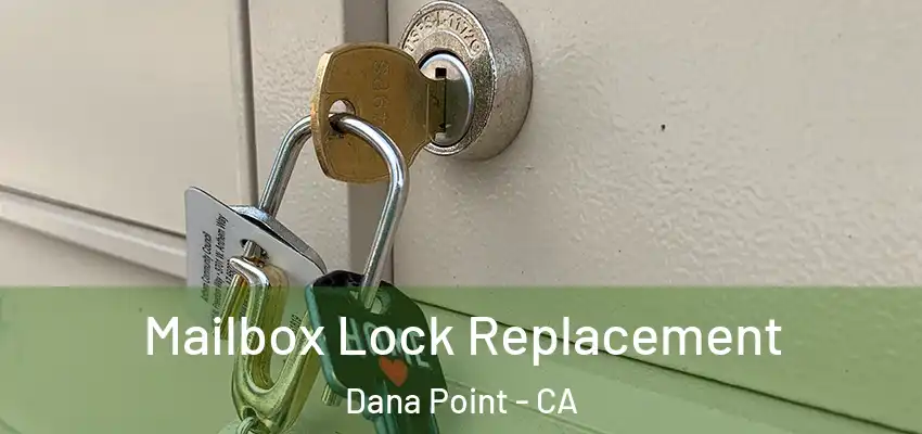  Mailbox Lock Replacement Dana Point - CA