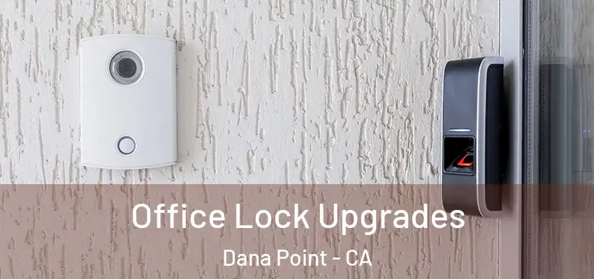  Office Lock Upgrades Dana Point - CA