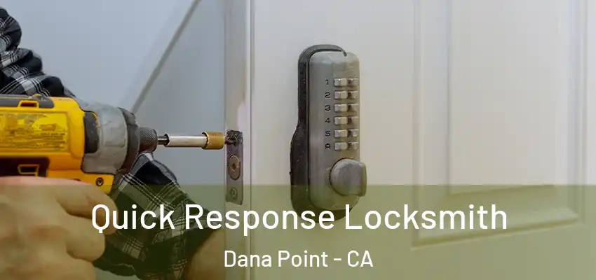  Quick Response Locksmith Dana Point - CA
