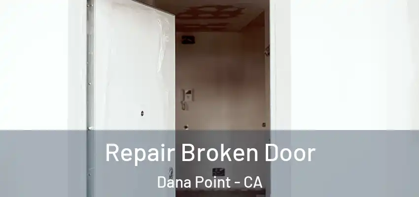  Repair Broken Door Dana Point - CA