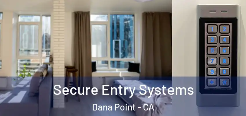  Secure Entry Systems Dana Point - CA