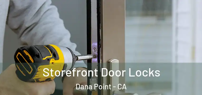  Storefront Door Locks Dana Point - CA