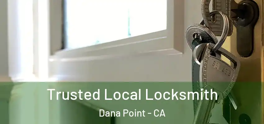  Trusted Local Locksmith Dana Point - CA